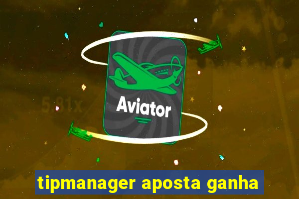 tipmanager aposta ganha